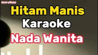 Hitam manis Karaoke || Versi Ernatalia ||