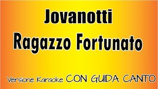 Jovanotti -  Ragazzo Fortunato (CON GUIDA CANTO)  ( Versione Karaoke Academy Italia)