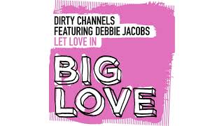 Dirty Channels feat. Debbie Jacobs - Let Love in (Extended Vocal Mix)