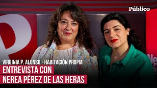 Pérez de las Heras: “Me enfrento a mi dependencia con más aceptación por mi militancia feminista”