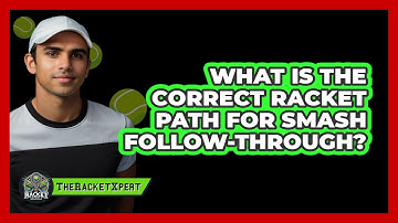 What Is The Correct Racket Path For Smash Follow-Through?