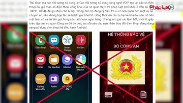 Cảnh báo phần mềm gián điệp đặc biệt nguy hiểm giả mạo Bộ Công an