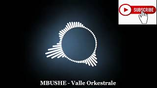 MBUSHE - Valle Orkestrale