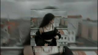 Pacify Her x Jealousy (sped up)