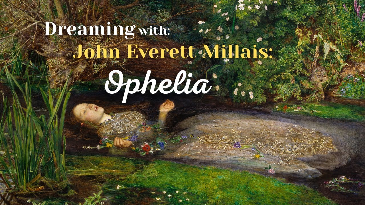 VISUAL POEMS | LIVING PAINTING | OPHELIA | CLASSICAL MUSIC |  DREAMING WITH JOHN EVERETT MILLAIS