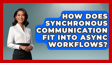 How Does Synchronous Communication Fit Into Async Workflows? - Virtual Communication Hub