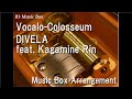 Vocalo-Colosseum/DIVELA feat. Kagamine Rin [Music Box]