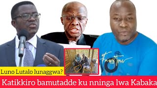 TEBINNAGGWA! BANNA UGANDA BATABUKIDDE KATIKKIRO LWA MBEERA YA KABAKA! ABAANUKUDDE