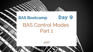 BAS Bootcamp: Day 9  BAS Control Mode Part 1