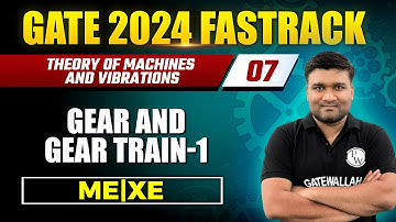 Theory of Machines and Vibrations 07 | Gear and Gear Train | Part-1 | Mechanical | XE | GATE 2024