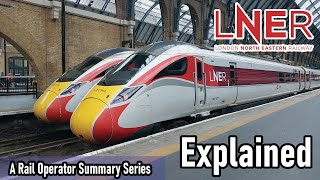 London North Eastern Railway (LNER) EXPLAINED - A Rail Operator Summary