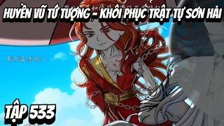 Tập 533 | Huyền Vũ Tứ Tượng - Khôi Phục Trật Tự Sơn Hải | HV Vietsub