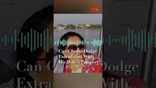 Can Choksi Dodge Extradition With His Wife's Passport ? | Mo of Everything