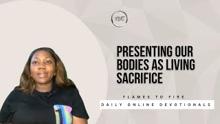 Presenting Our Bodies As A Living Sacrifice - Daily Online Devotionals || 17-05-2024