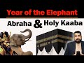 How abrahas attack  when the  kaaba will destroyed elephant year in islam