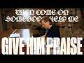 Give Him Praise - Building 429 (Official Lyric Video)