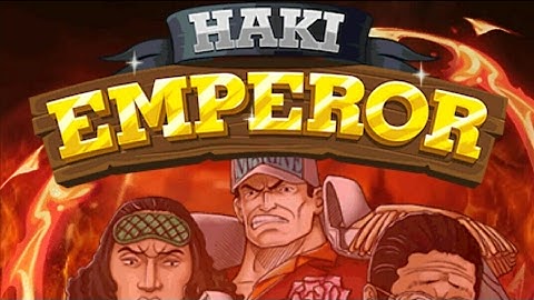 Haki emperor(similar to one piece) hack latest 2017