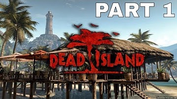 DEAD ISLAND (PC) Part 1 - ACT 1 Gameplay Walkthrough