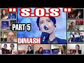 "S.O.S" PART 5 BY DIMASH / REACTION COMPILATION