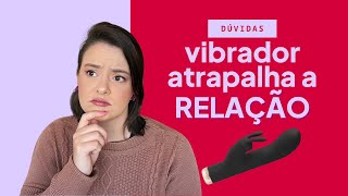 Vibrador atrapalha o relacionamento? | #luanaresponde