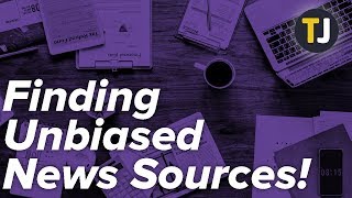 How to Find and Use Unbiased News Sources!