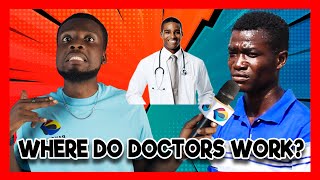 Where Do Doctors Work? (Street Quiz)