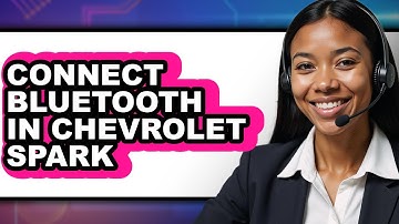 How to Connect Bluetooth in Chevrolet Spark - Full Guide