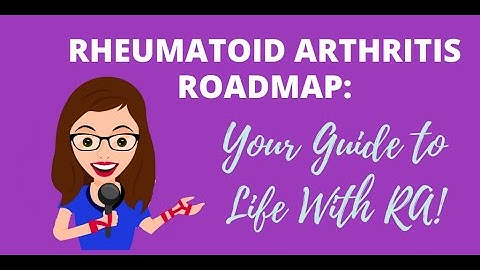 Rheumatoid Arthritis Roadmap: Your Guide to a Full life with RA!