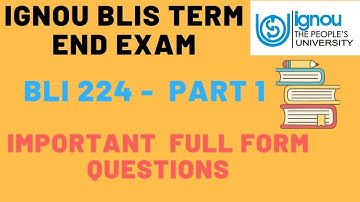 IMPORTANT QUESTIONS of BLI 224/ Part 1/ Full Forms of  BLI 224/ BLIS IGNOU/ Term End Exam 2020