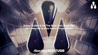 Danny Cullen & Hit The Bass feat. Drew Ryn - Don't Wake Me Up (Pete Delete & Phazer Remix)