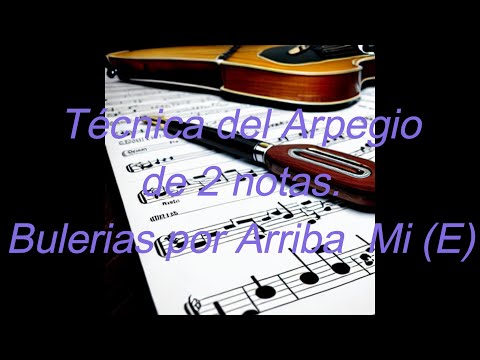 Técnica del Arpegio de 2 notas (Bulerias por arriba Mi (E)