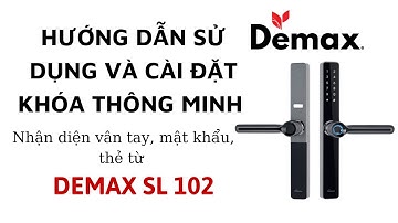 Khóa thông minh Demax SL102 - Cài đặt và sử dụng  chi tiết, dễ dàng thực hiện