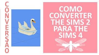 COMO CONVERTER THE SIMS 2 PARA THE SIMS 4 COMO CONVERTER THE SIMS 2 PARA THE SIMS 4