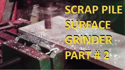 SCRAP PILE SURFACE GRINDER PART # 2
