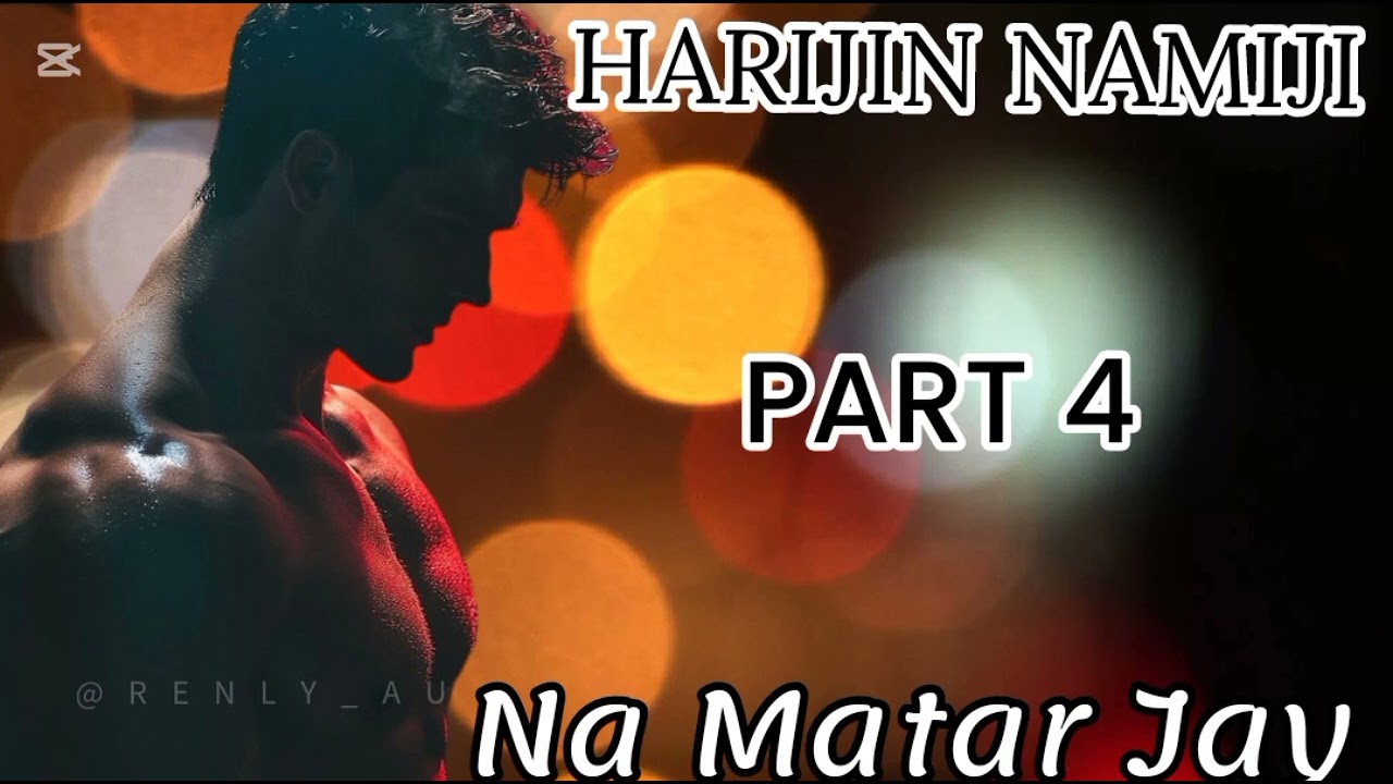 HARIJIN NAMIJI PART 4