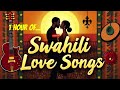 NYIMBO ZA MAPENZI 1 HOUR OF LOVE SWAHILI LOVE SONGS