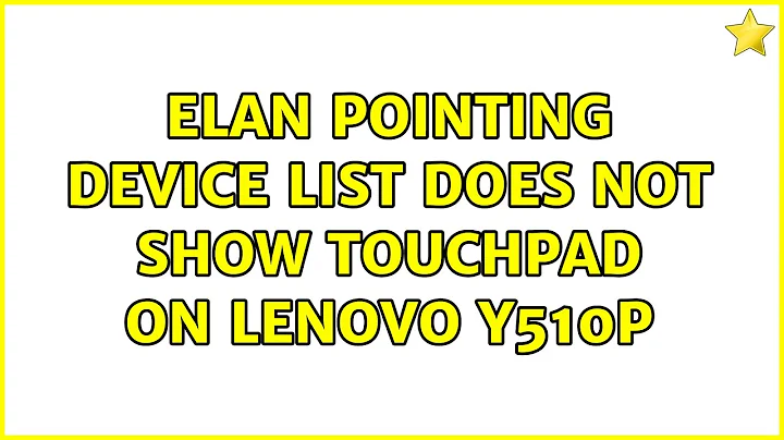 Elan Pointing Device list does not show touchpad on Lenovo y510p