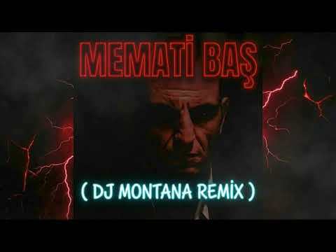 Memati Baş DJ MONTANA REMİX 