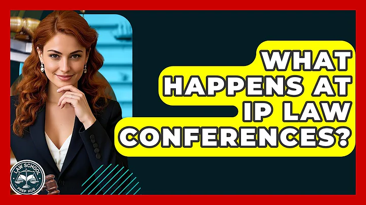 What Happens At IP Law Conferences? - Law School Prep Hub