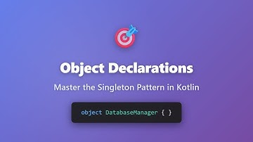 Kotlin Object Declarations: Master the Singleton Pattern | Kotlin Tutorial for Beginners