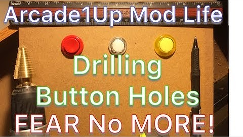 Arcade1Up Mod Life - Don’t Fear Drilling Arcade Button Holes Any Longer