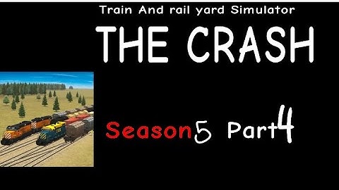 Train And rail yard Simulator THE CRASH S5 Part 4