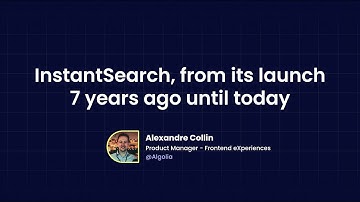 InstantSearch, from its launch 7 years ago until today - Alexandre Collin, Algolia
