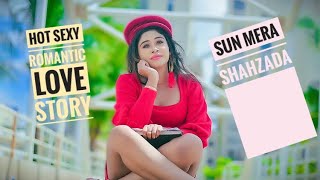 Sun Meri Shehzadi Main Tera Shehzada Hot Very Y Romantic New Video