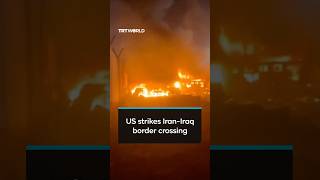 US strikes Iranian side of Shalamcheh border crossing with Iraq