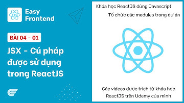 ReactJS: 04-01 JSX - Cú pháp được sử dụng trong ReactJS