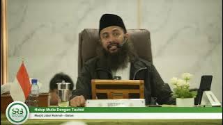 Hidup Mulia Dengan Tauhid - Ustadz DR Syafiq Riza Basalamah MA