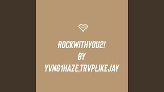 Rockwithyou2 feat Trvplikejay