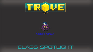 Trove Class Spotlight: Neon Ninja
