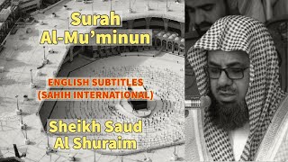 Sheikh Saud Al Shuraim | Surah Al Mu’minun | With English Subtitles | 2021 |